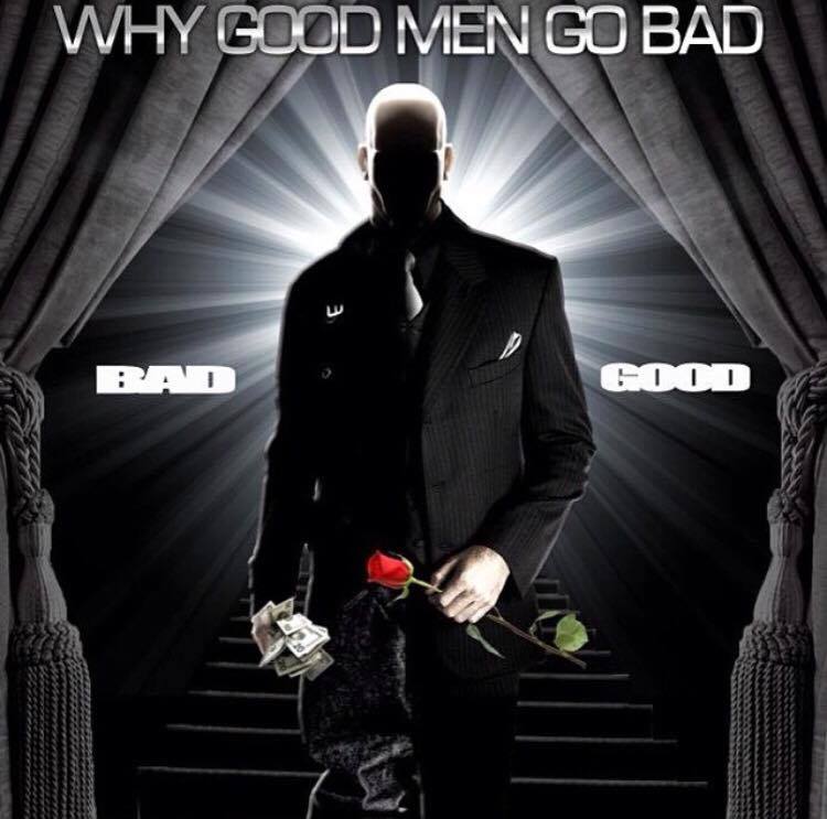 whygoodmengobad