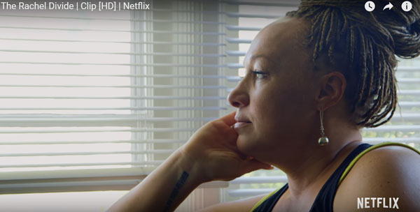 Why is Netflix airing special about transracial activist Rachel Dolezal?