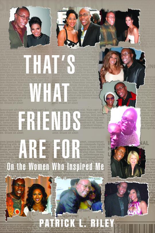 #CelebBFFGoals: TV producer Patrick Riley pens new book praising Black women