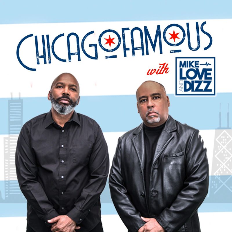 Mike Love and Dizz dish about 'Chicagofamous' podcast and radio's future