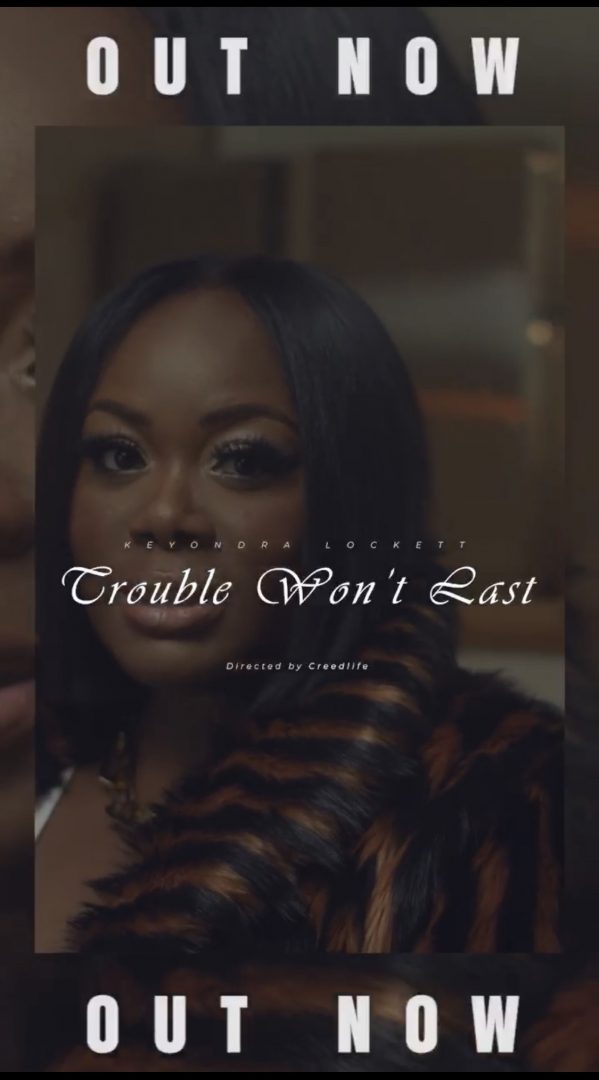 Keyondra Lockett releases 'Trouble Won't Last' video 