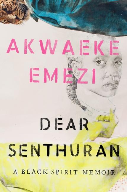 Book of the Week: 'Dear Senthuran: A Black Spirit Memoir' by Akwaeke Emezi