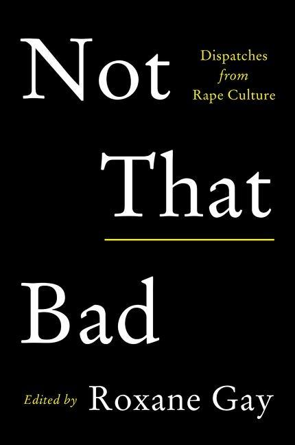 'Not That Bad: Dispatches from Rape Culture,' essays by women facing violence