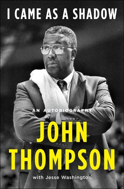 Book of the Week: 'I Came as a Shadow' an autobiography of coach John Thompson