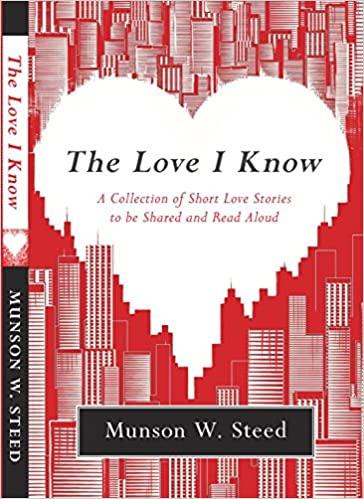 'The Love I Know: A Collection of Love Stories' by Munson Steed
