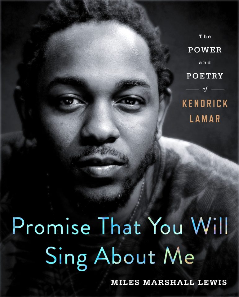 'Promise That You Will Sing about Me: The Power and Poetry of Kendrick Lamar'
