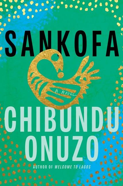 'Sankofa' a novel by Chibundu Onuzo
