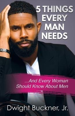 '5 Things Every Man Needs: ... And Every Woman Should Know About Men'