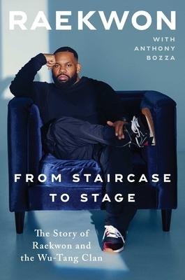 'From Staircase to Stage: The Story of Raekwon and the Wu-Tang Clan'