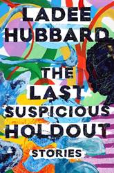 Ladee Hubbard discusses her book, 'The Last Suspicious Holdout'