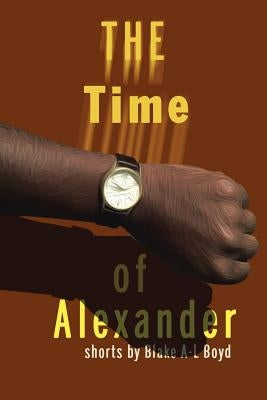Blake A-L Boyd touts the importance of storytelling in 'The Time of Alexander'